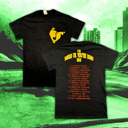 Shred til You're Dead TOur Tee